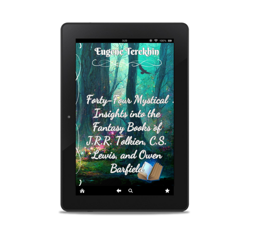 Forty-Four Mystical Insights into the Fantasy Books J.R.R. Tolkien, C.S. Lewis, and Owen Barfield (e-book)