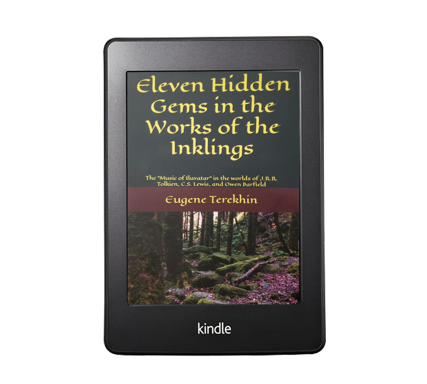 Eleven Hidden Gems in the Works of the Inklings: The Music of Iluvatar in the Worlds of J.R.R. Tolkien, C.S. Lewis, and Owen Barfield (e-book)