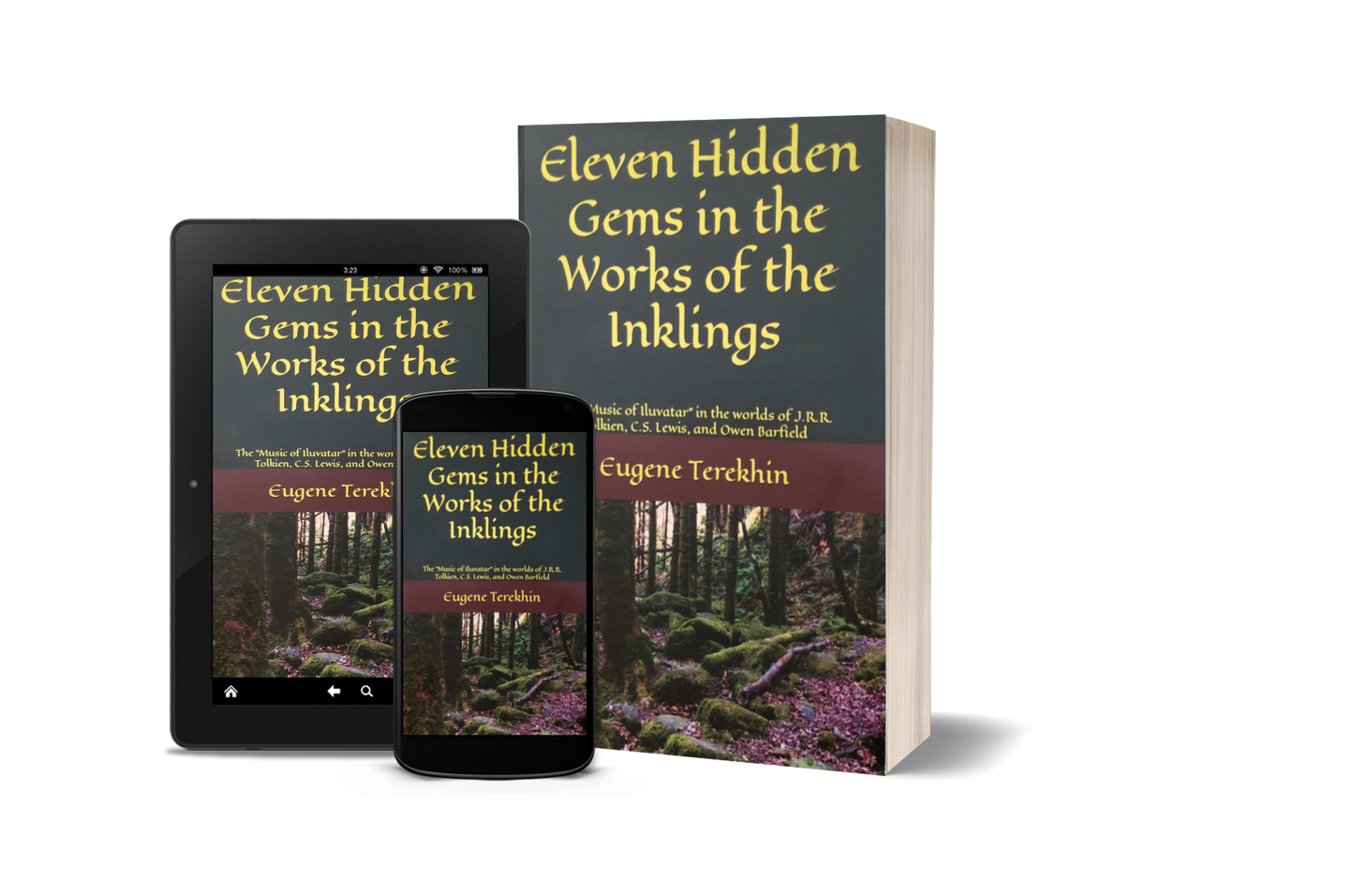 Eleven Hidden Gems in the Works of the Inklings: The Music of Iluvatar in the Worlds of J.R.R. Tolkien, C.S. Lewis, and Owen Barfield (paperback)