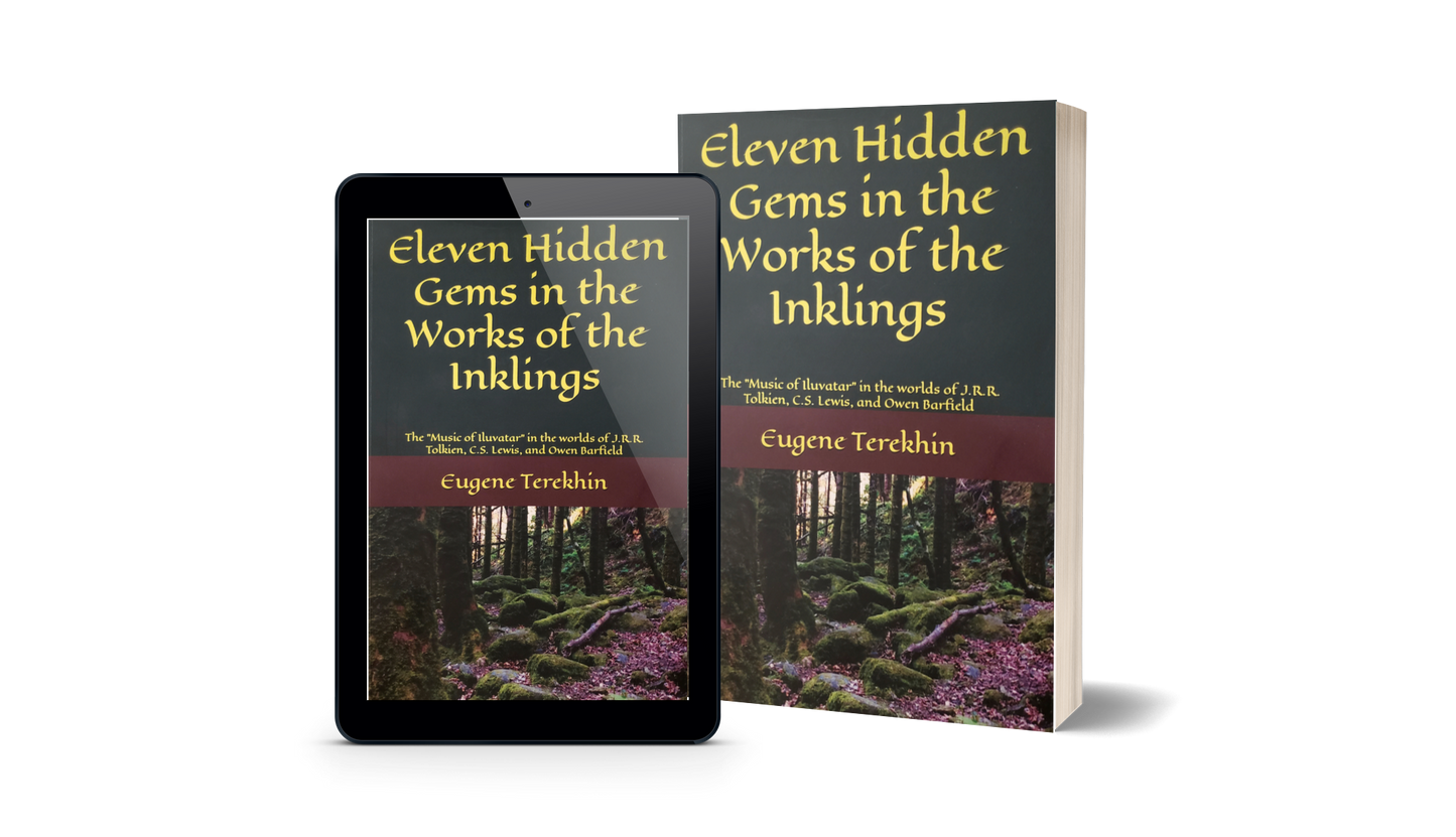 Eleven Hidden Gems in the Works of the Inklings: The Music of Iluvatar in the Worlds of J.R.R. Tolkien, C.S. Lewis, and Owen Barfield (e-book)